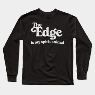 The Edge Is My Spirit Animal Long Sleeve T-Shirt